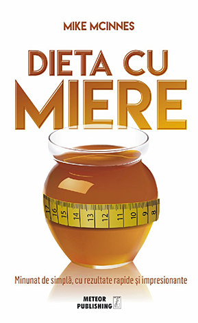Dieta cu miere  - minunat de simplă, cu rezultate rapide şi impresionante 