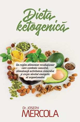 Dieta ketogenică  - un regim alimentar revoluționar care combate cancerul, stimulează activitatea creierului și crește nivelul energetic al organismului 