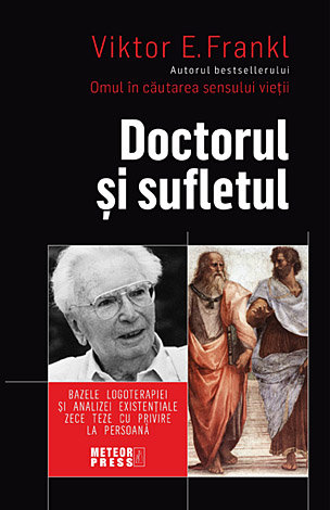 Doctorul şi sufletul  - bazele logoterapiei şi analizei existenţiale 