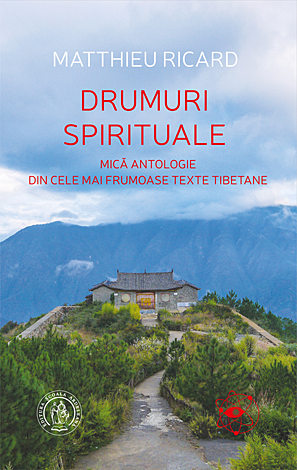 Drumuri spirituale  - mică antologie din cele mai frumoase texte tibetane 