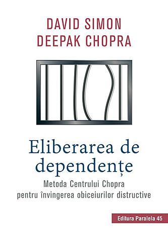 Eliberarea de dependenţe  - metoda Centrului Chopra pentru învingerea obiceiurilor distructive 