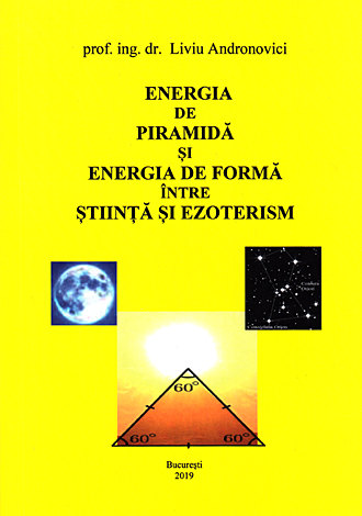 Energia de piramidă şi energia de formă  - între ştiinţă şi ezoterism 