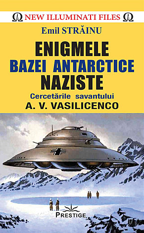 Enigmele bazei antarctice naziste  - cercetările savantului A.V. Vasilicenko 