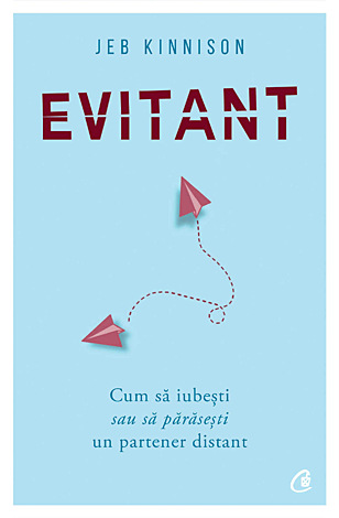 Evitant  - cum să iubești sau să părăsești un partener distant 