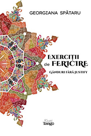Exerciţii de fericire  - gânduri fără justity 