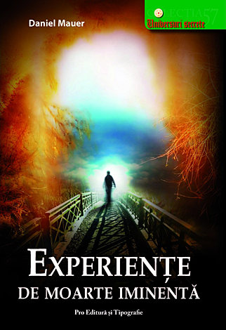 Experienţe de moarte iminentă  - experienţe la limita dintre viaţă şi moarte 