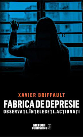Fabrica de depresie  - observaţi, înţelegeţi, acţionaţi 