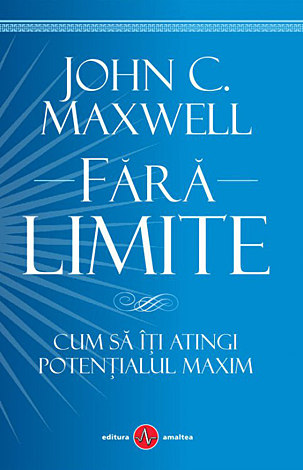 Fără limite  - cum să îţi atingi potenţialul maxim 
