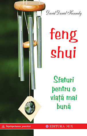 Feng Shui  - sfaturi pentru o viaţă mai bună 
