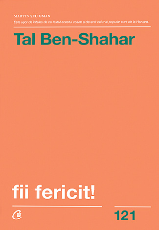 Fii fericit!  - descoperă tot ce trebuie să ştii pentru a avea o viaţă fericită 