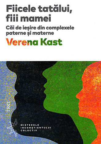 Fiicele tatălui, fiii mamei  - căi de ieşire din complexele paterne şi materne 