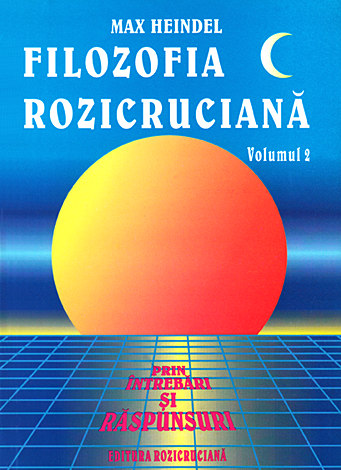 Filozofia rozicruciană prin întrebări şi răspunsuri - vol. 2 
