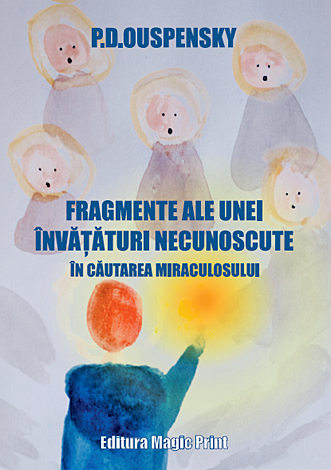Fragmente ale unei învăţături necunoscute  - în căutarea miraculosului 
