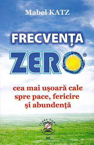 Frecvenţa zero  - cea mai uşoară cale spre pace, fericire şi abundenţă 