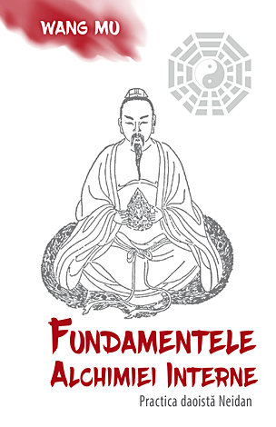 Fundamentele alchimiei interne  - practica daoistă Neidan 