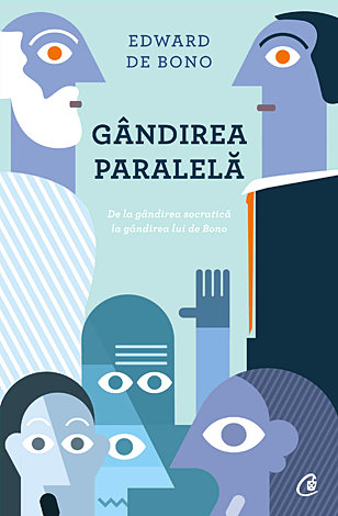 Gândirea paralelă  - de la gândirea socratică la gândirea lui de Bono 