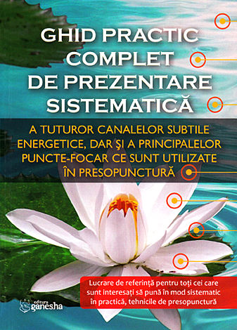 Ghid practic complet de prezentare sistematică a tuturor canalelor subtile energetice, dar şi a principalelor puncte-focar ce sunt utilizate în presopunctură 