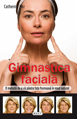 Gimnastica facială  - o metodă de a vă păstra faţa frumoasă în mod natural 