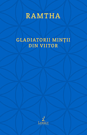 Gladiatorii minţii din viitor  - o poveste neobişnuită despre cum să stăpâneşti timpul, să te cucereşti pe tine, şi să atingi nemurirea 