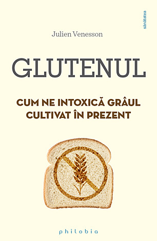 Glutenul  - cum ne intoxică grâul cultivat în prezent 