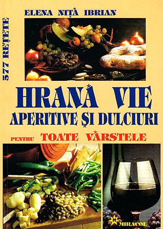 Hrană vie  - aperitive şi dulciuri pentru toate vârstele - 577 reţete 