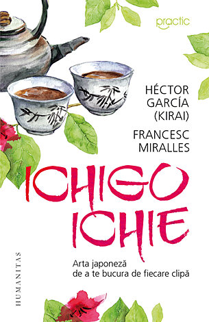 Ichigo-Ichie  - arta japoneză de a te bucura de ﬁecare clipă 