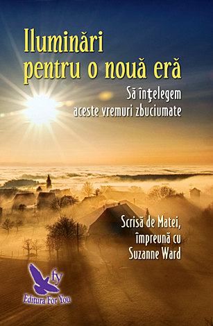 Iluminări pentru o nouă eră  - să înţelegem aceste vremuri zbuciumate 