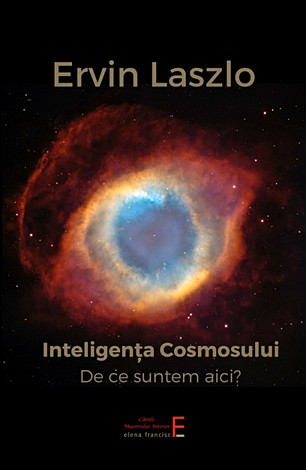Inteligenţa cosmosului  - de ce suntem aici? noi răspunsuri de la frontierele ştiinţei 