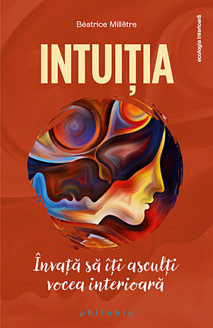 Intuiţia  - învaţă să îţi asculţi vocea interioară 