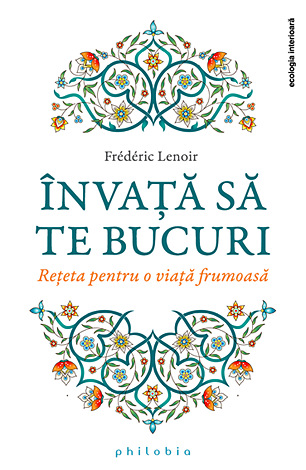 Învaţă să te bucuri  - reţeta pentru o viaţă frumoasă 