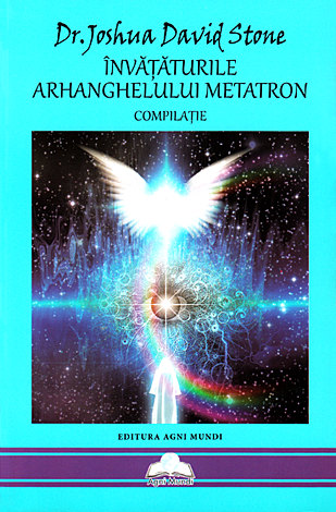 Învăţăturile arhanghelului Metatron  - compilaţie 