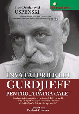 Învăţăturile lui Gurdjieff pentru “A patra cale”  - cinci conferinţe pregătite şi sustinuţe de P.D. Uspensky, între 1934-1940, despre învăţăturile primite de la Gurdjieff referitoare la “A patra cale” 