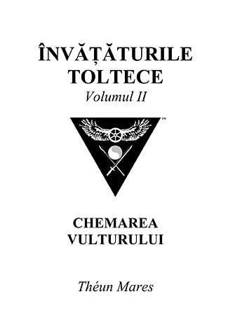 Învăţăturile toltece - vol. II  - chemarea vulturului 