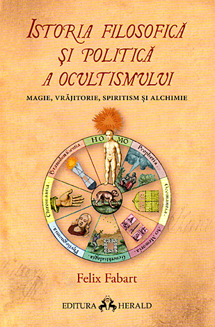 Istoria filosofică şi politică a ocultismului  - magie, vrăjitorie, spiritism şi alchimie 