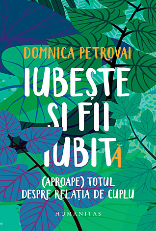 Iubeşte şi fii iubit(ă)  - (aproape) totul despre relaţia de cuplu 