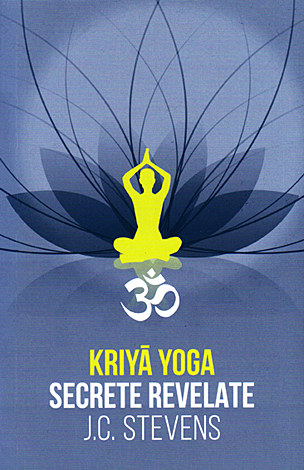 Kriya Yoga  - secrete revelate. manual teoretic şi tehnic 