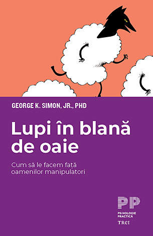Lupi în blană de oaie  - cum să le facem faţă oamenilor manipulatori 