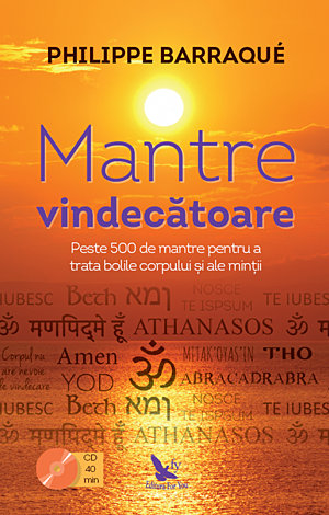 Mantre vindecătoare  - peste 500 de mantre pentru a trata bolile corpului şi ale minţii - conţine şi CD 