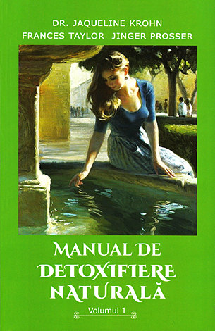 Manual de detoxifiere naturală - vol. 1 
