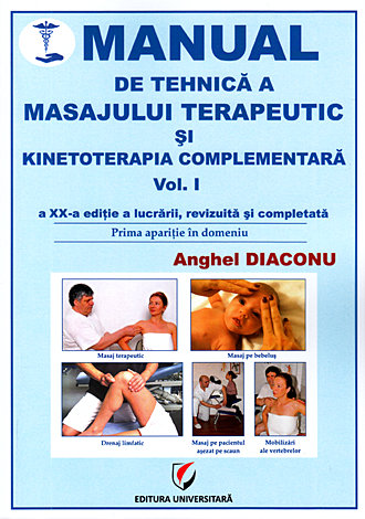 Manual de tehnică a masajului terapeutic şi kinetoterapia complementară - vol. I, II, III 