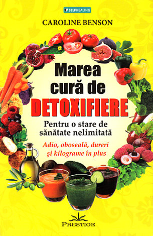 Marea cură de detoxifiere  - pentru o stare de sănătate nelimitată 
