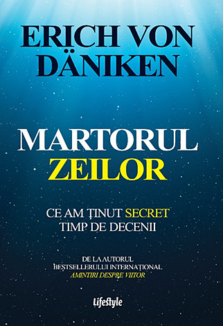Martorul zeilor  - ce am ţinut secret timp de decenii 