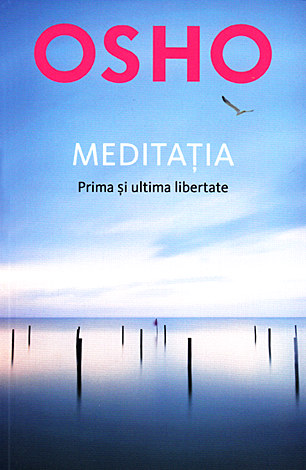 Meditaţia - prima şi ultima libertate 