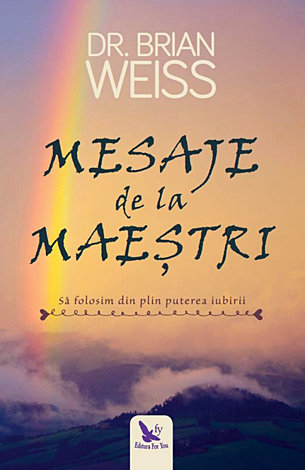 Mesaje de la maeştri  - să folosim din plin puterea iubirii 