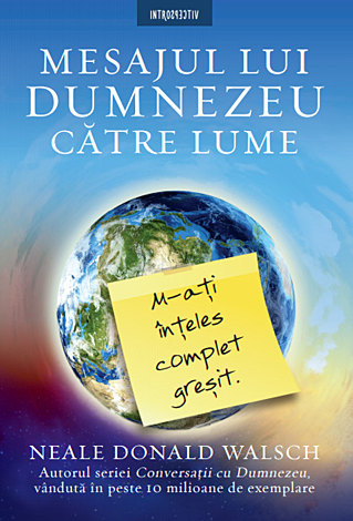 Mesajul lui Dumnezeu către lume  - m-aţi înţeles complet greşit 