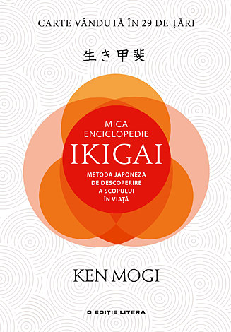 Mica enciclopedie ikigai  - metoda japoneză de descoperire a scopului în viață 
