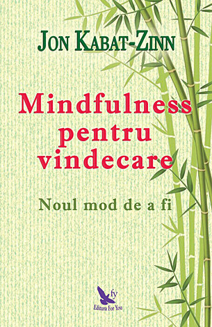 Mindfulness pentru vindecare  - noul mod de a fi 