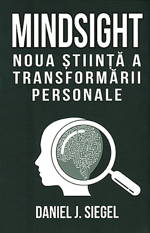 Mindsight: noua ştiinţă a transformării personale 