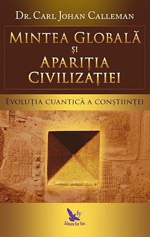 Mintea globală şi apariţia civilizaţiei  - evoluţia cuantică a conştiinţei 