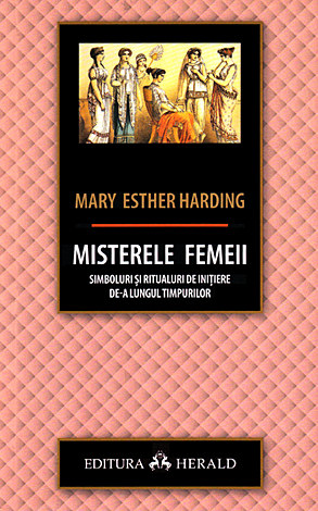 Misterele femeii  - simboluri şi ritualuri de iniţiere de-a lungul timpurilor 